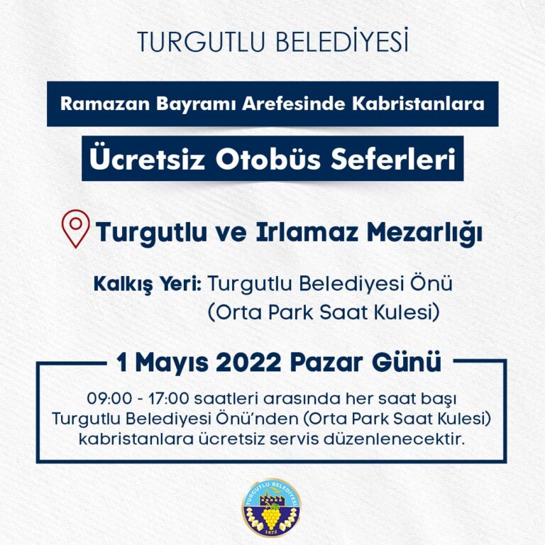 Turgutlu Belediyesinden Ramazan Bayramında Kabristanlara Ücretsiz Servis Turgutlu Belediyesinden Ramazan Bayramında Kabristanlara Ücretsiz Servis