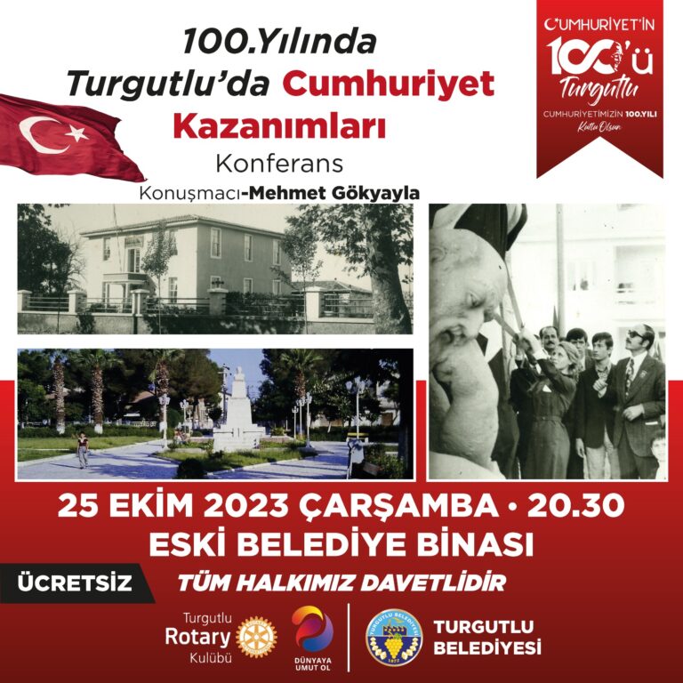 Turgutlu’da 100.Yıl Kutlamaları ‘100. Yılında Turgutlu’da Cumhuriyet Kazanımları’ Konferansıyla Başlıyor Turgutlu’da 100.Yıl Kutlamaları ‘100. Yılında Turgutlu’da Cumhuriyet Kazanımları’ Konferansıyla Başlıyor