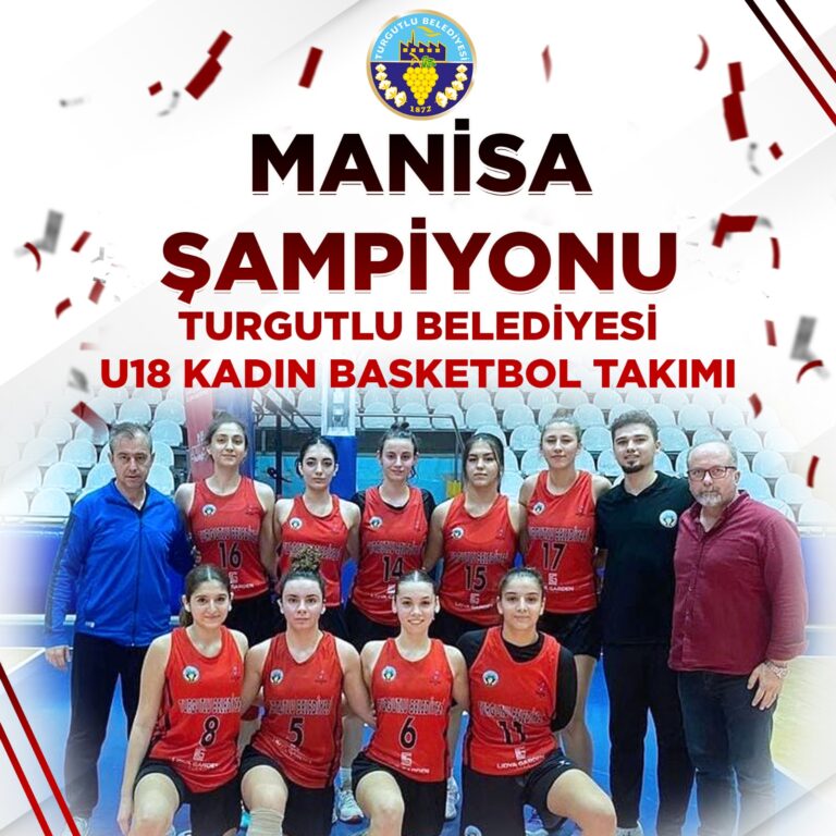Gelenek Bu Sene de Bozulmadı: Turgutlu Belediyesi U18 Kız Basketbol Manisa Şampiyonu