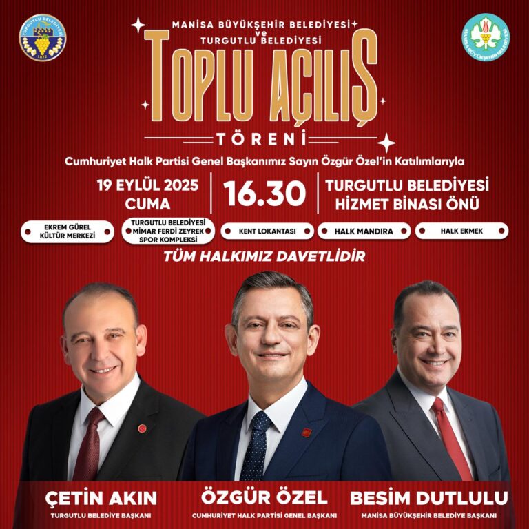 CHP Genel Başkanı Özgür Özel’in Katılacağı Turgutlu Belediyesi Toplu Açılış Töreni 19 Eylül Cuma CHP Genel Başkanı Özgür Özel’in Katılacağı Turgutlu Belediyesi Toplu Açılış Töreni 19 Eylül Cuma