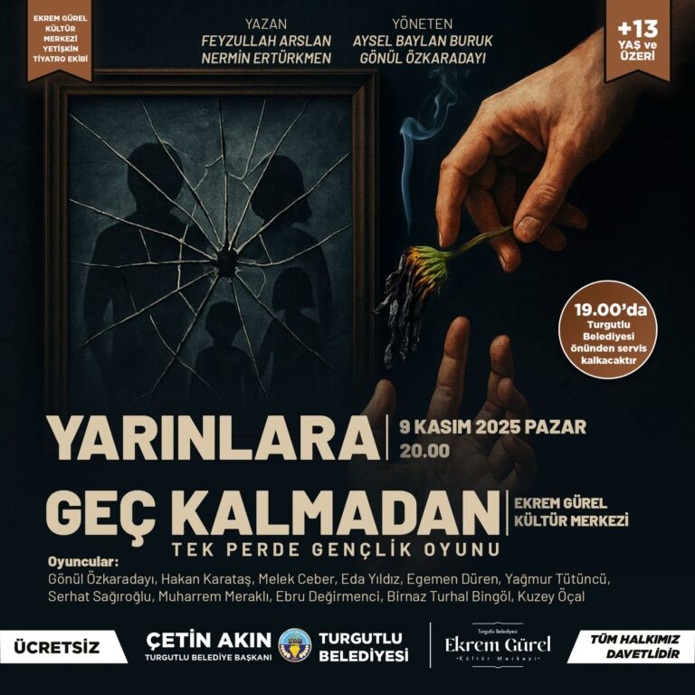 Turgutlu Belediyesi Yetişkin Tiyatro Ekibi “Yarınlara Geç Kalmadan” İle Sahne Alacak Turgutlu Belediyesi Yetişkin Tiyatro Ekibi “Yarınlara Geç Kalmadan” İle Sahne Alacak