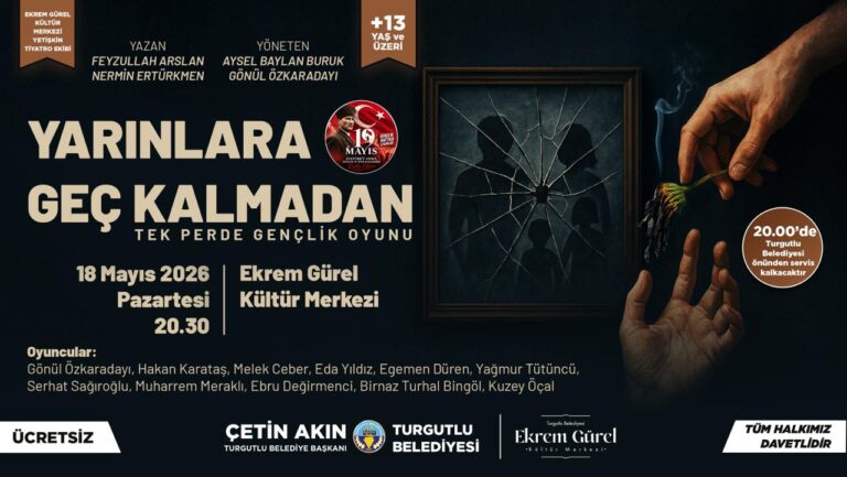 Turgutlu’da ‘Yarınlara Geç Kalmadan’ Oyunu Gençlik Haftası’na Özel Sahnelenecek